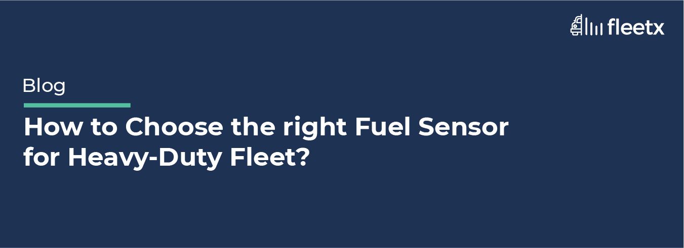 How to Choose the right Fuel Sensor for Heavy Duty Fleet?
