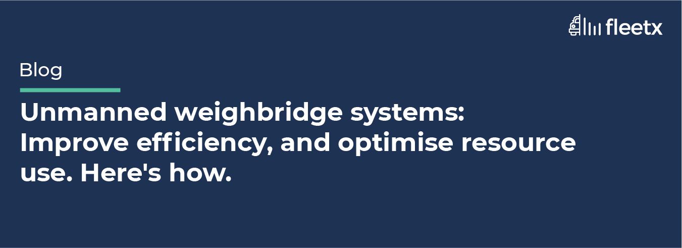 Unmanned weighbridge systems: Improve efficiency, and optimise resource use. Here's how.