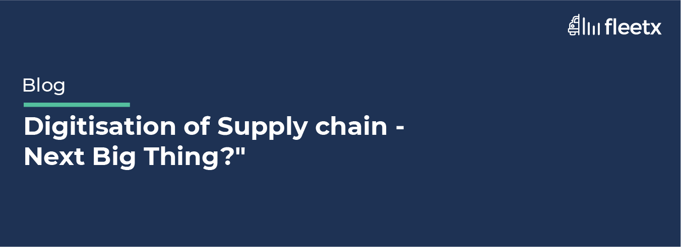 Digitisation of supply chain - Next Big Thing?