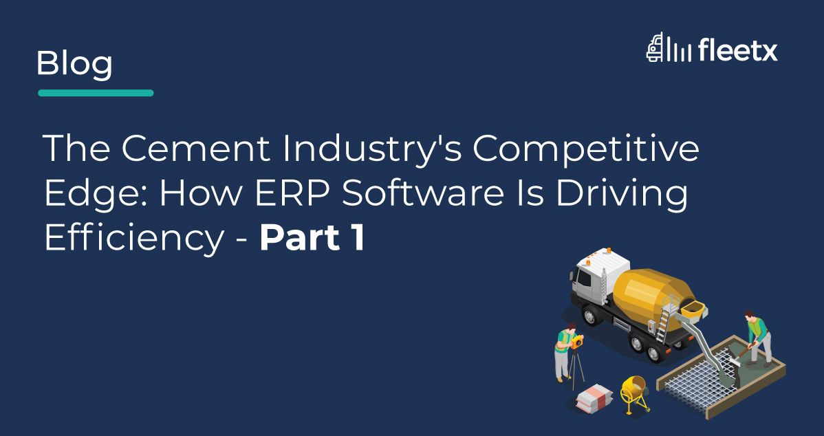 The Cement Industry's Competitive Edge: How ERP Software Is Driving Efficiency - Part 1