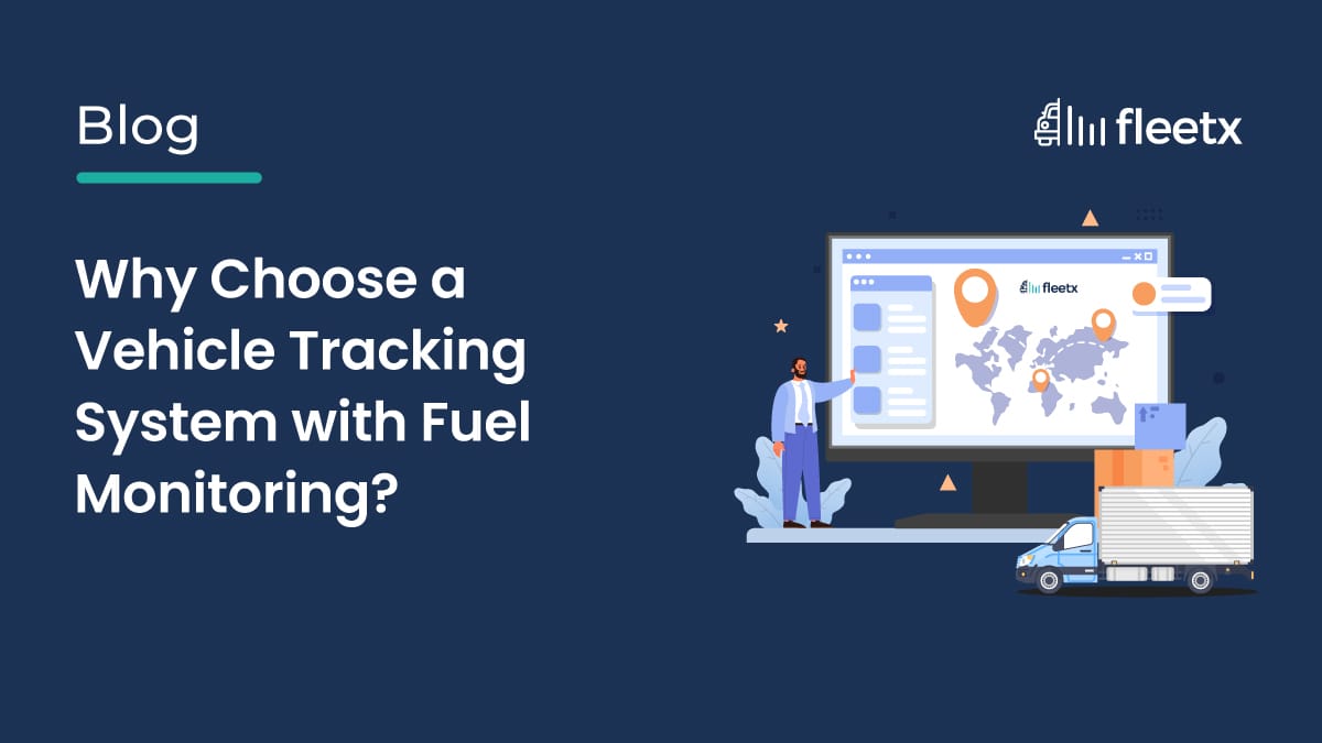 Why Choose a Vehicle Tracking System with Fuel Monitoring?