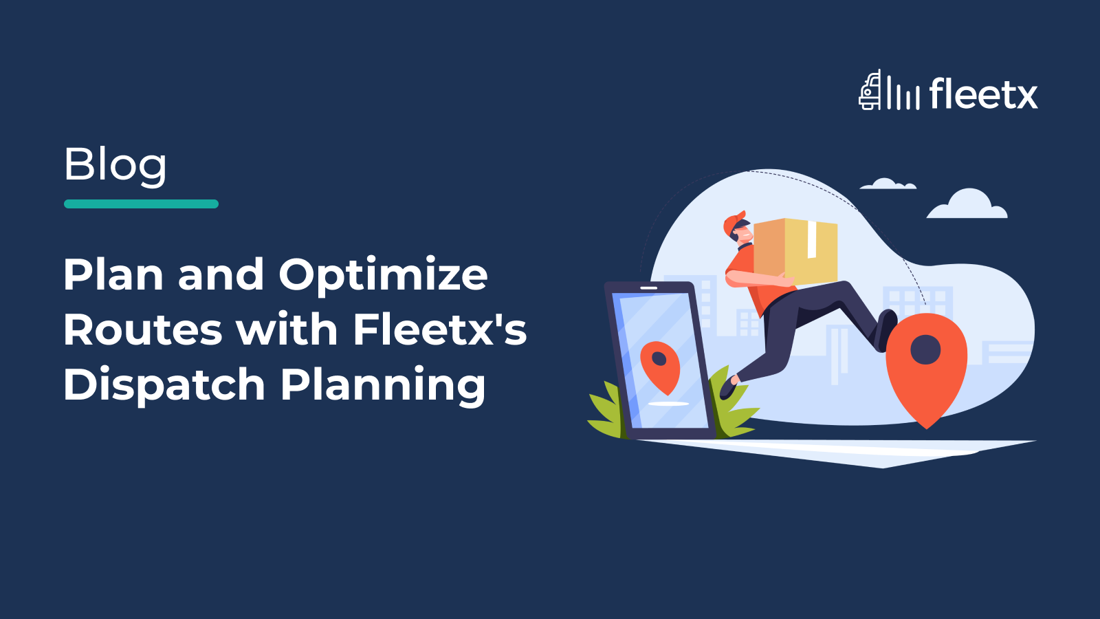 Plan and Optimize Routes with Fleetx's Dispatch Planning