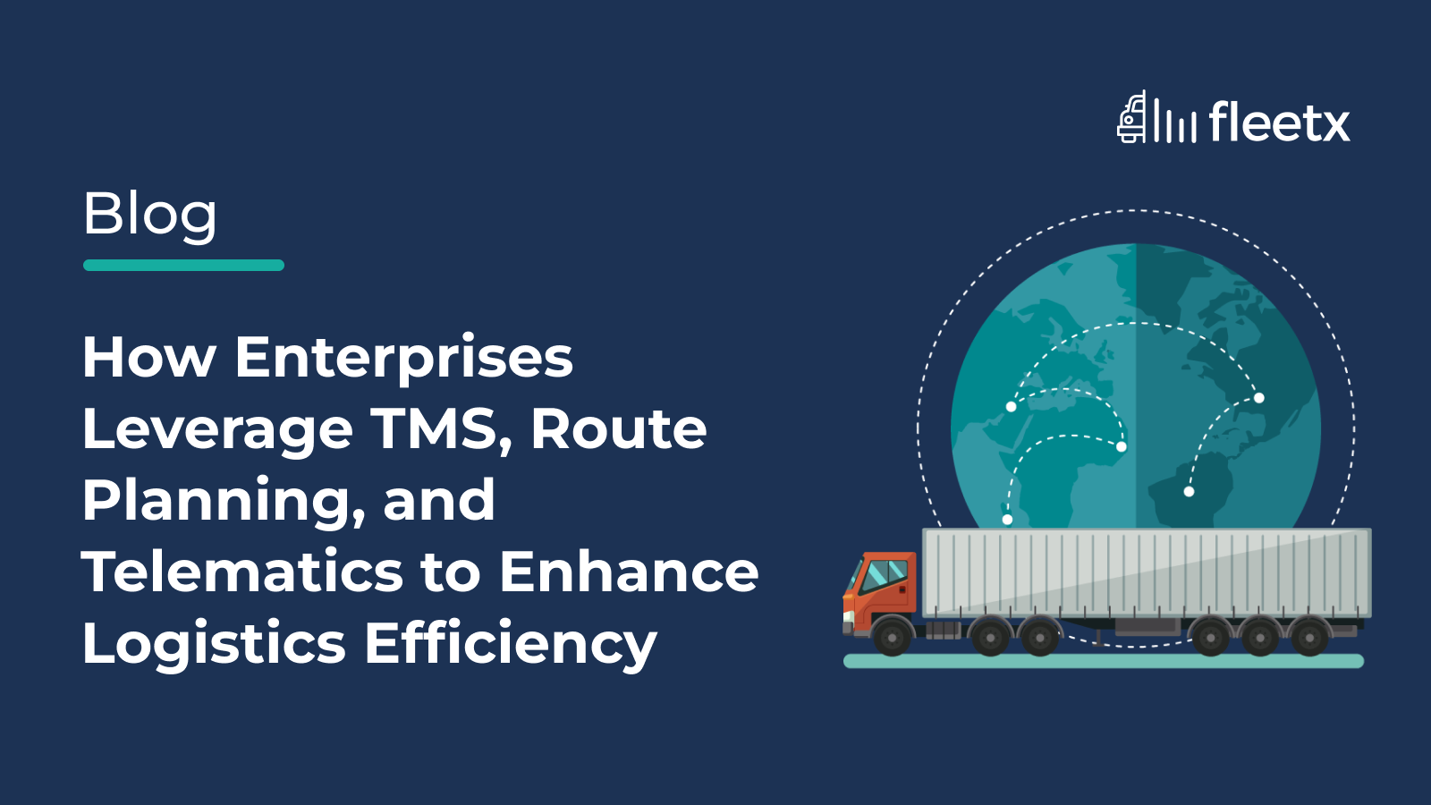 How Enterprises Leverage TMS, Route Planning, and Telematics to Enhance Logistics Efficiency