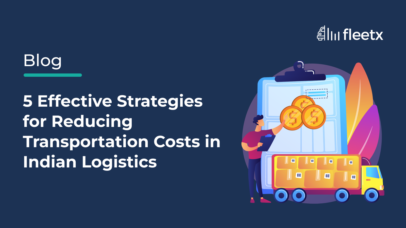 5 Effective Strategies for Reducing Transportation Costs in Indian Logistics