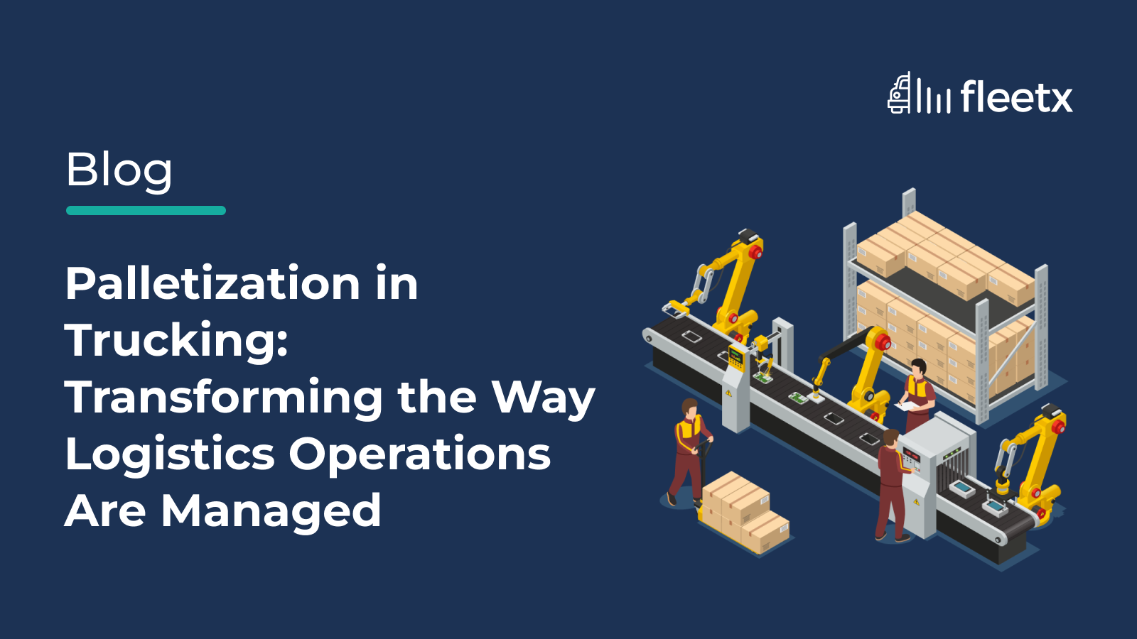 Palletization in Trucking: Transforming the Way Logistics Operations Are Managed