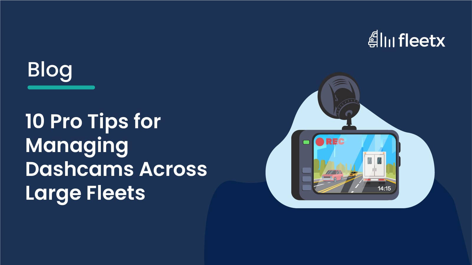 10 Pro Tips for Managing Dashcams Across Large Fleets