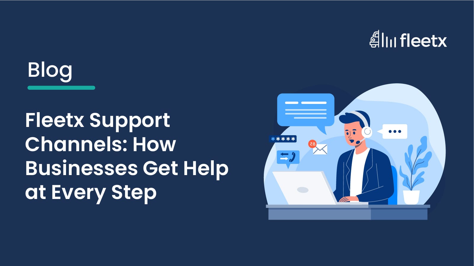 Fleetx Support Channels: How Businesses Get Help at Every Step