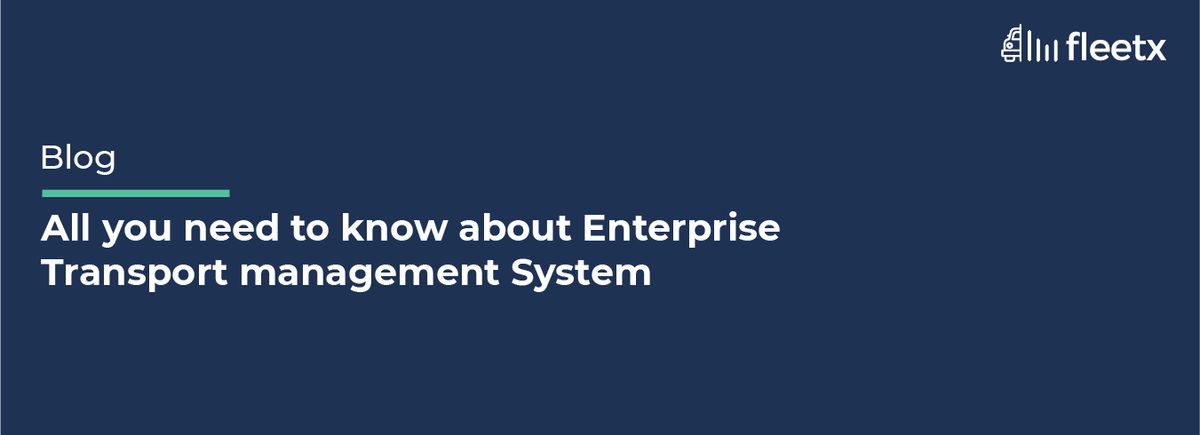 All you need to know about Enterprise Transport Management System