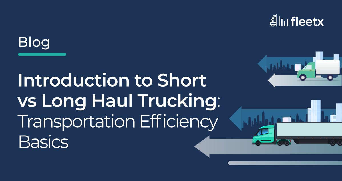Introduction to Short vs. Long Haul Trucking: Transportation Efficiency Basics