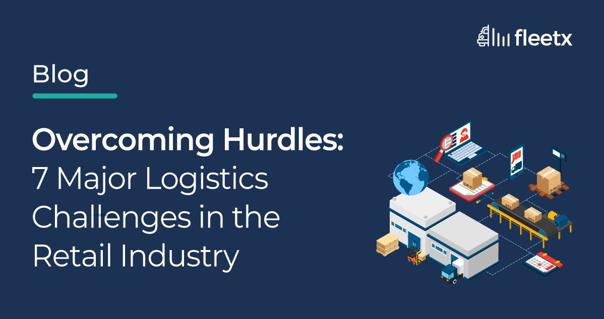 7 Major Logistics Challenges Faced by the Retail Industry