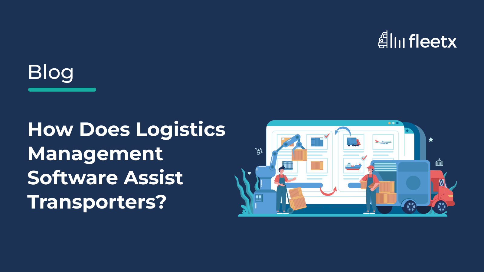 How Does Logistics Management Software Assist Transporters?