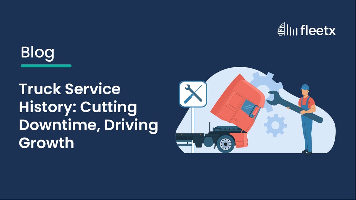 Truck Service History: Cutting Downtime, Driving Growth