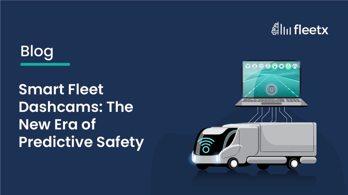 Smart Fleet Dashcams: The New Era of Predictive Safety
