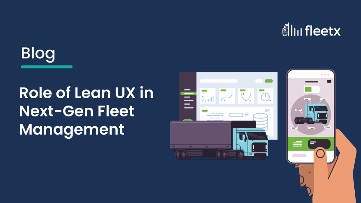 Role of Lean UX in Next-Gen Fleet Management