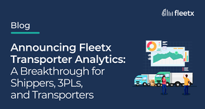 Announcing Fleetx Transporter Analytics: A Breakthrough for Shippers, 3PLs, and Transporters