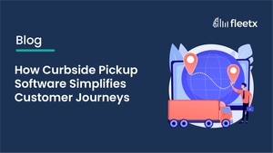 How Curbside Pickup Software Simplifies Customer Journeys