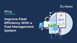 Improve Fleet Efficiency With a Fuel Management System