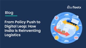 From Policy Push to Digital Leap: How India is Reinventing Logistics