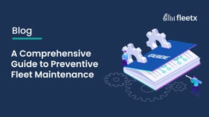 A Comprehensive Guide to Preventive Fleet Maintenance