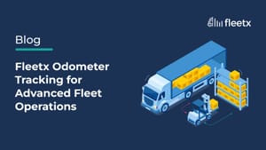 Fleetx Odometer Tracking for Advanced Fleet Operations