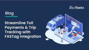 Streamline Toll Payments & Trip Tracking with FASTag Integration
