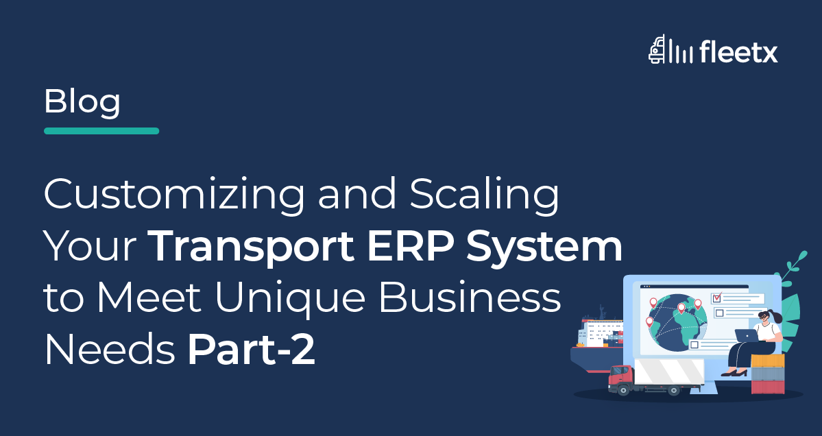 Customizing and Scaling Your Transport ERP System to Meet Unique ...