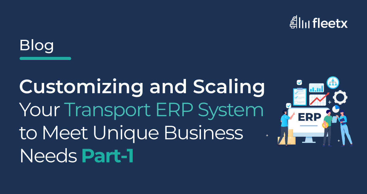 Customizing and Scaling Your Transport ERP System to Meet Unique ...
