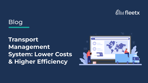 Transport Management System: Lower Costs & Higher Efficiency