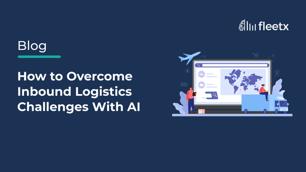 How to Overcome Inbound Logistics Challenges With AI