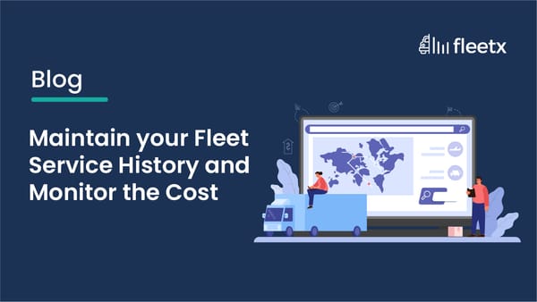 Maintain your Fleet Service History and Monitor the Cost