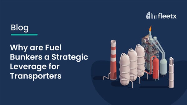 Why are Fuel Bunkers a Strategic Leverage for Transporters