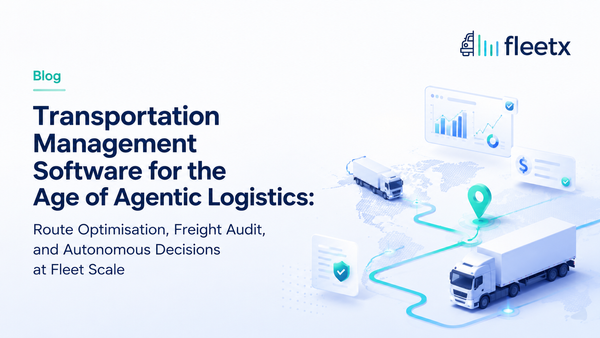 Transportation Management Software for the Age of Agentic Logistics: Route Optimisation, Freight Audit, and Autonomous Decisions at Fleet Scale