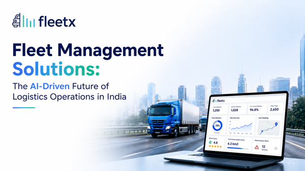 Fleet Management Solutions: The AI-Driven Future of Logistics Operations in India